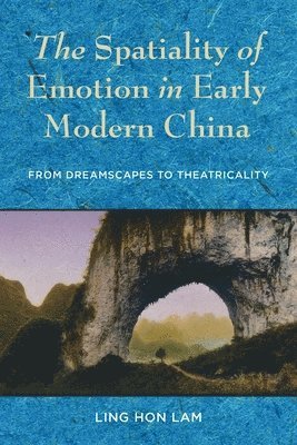 bokomslag The Spatiality of Emotion in Early Modern China