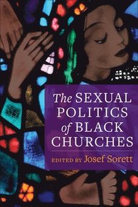 bokomslag The Sexual Politics of Black Churches