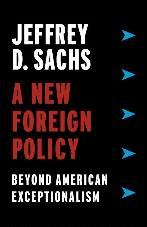 Jeffrey D. Sachs, Jeffrey D Sachs - New Foreign Policy, Inbunden