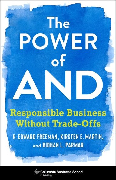 R. Edward Freeman, Bidhan L. Parmar, Kirsten Martin - Power of And, Inbunden