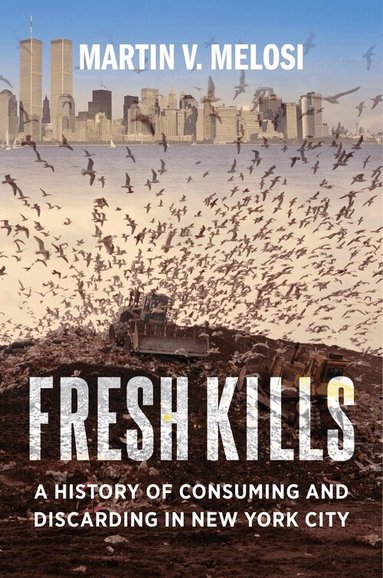 Martin V. Melosi - Fresh Kills, Inbunden