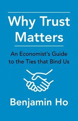Benjamin Ho - Why Trust Matters, Häftad