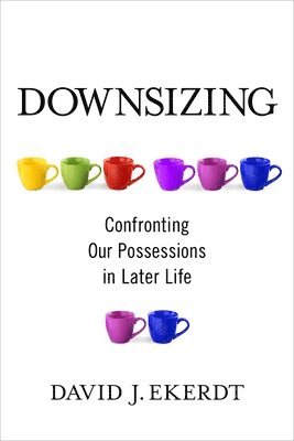 David Ekerdt, Professor David Ekerdt - Downsizing, Inbunden