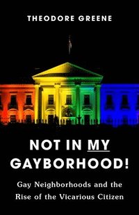 bokomslag Not in My Gayborhood