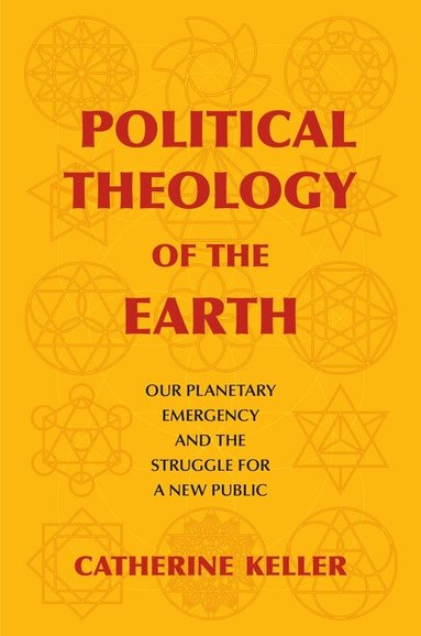 Catherine Keller - Political Theology of the Earth, Häftad