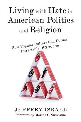 Living with Hate in American Politics and Religion 1