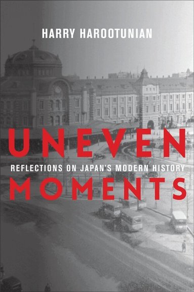 Harry Harootunian - Uneven Moments, Häftad