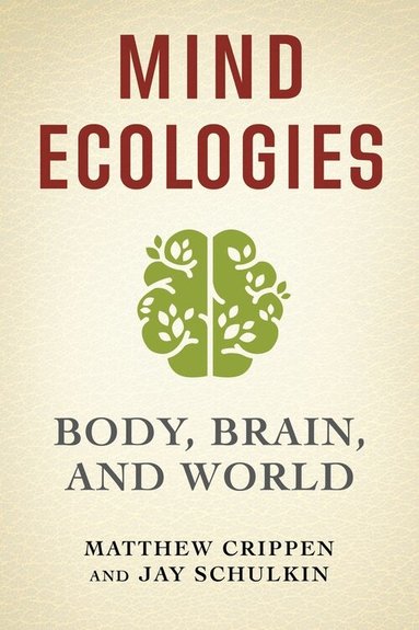 Matthew Crippen, Jay Schulkin - Mind Ecologies, Inbunden