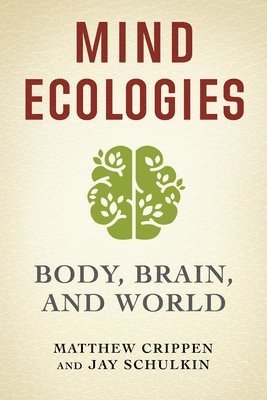 Matthew Crippen, Jay Schulkin - Mind Ecologies, Inbunden