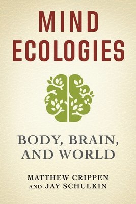 Matthew Crippen, Jay Schulkin - Mind Ecologies, Häftad