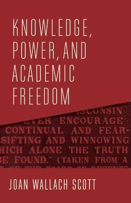 Knowledge, Power, and Academic Freedom 1