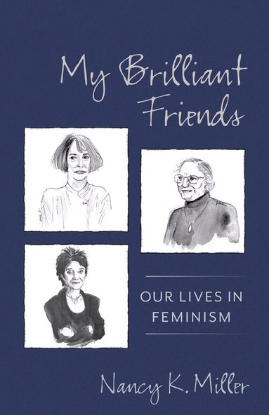 Nancy K. Miller - My Brilliant Friends, Häftad