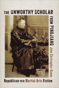 bokomslag The Unworthy Scholar from Pingjiang