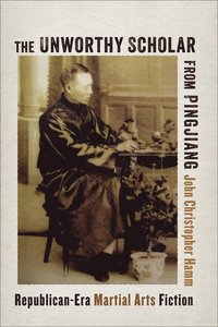 bokomslag Unworthy Scholar from Pingjiang
