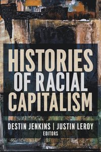 bokomslag Histories of Racial Capitalism