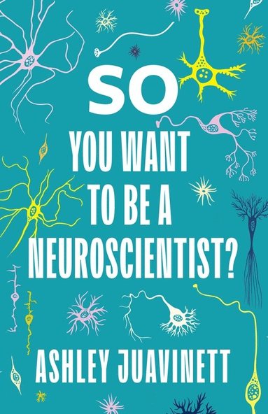 bokomslag So You Want to Be a Neuroscientist?