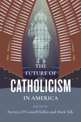 bokomslag Future of Catholicism in America