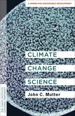 John C. Mutter, Dr. John C. (Shelf Awareness) Mutter - Climate Change Science, Häftad