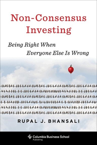 Rupal J. Bhansali - Non-Consensus Investing, Inbunden