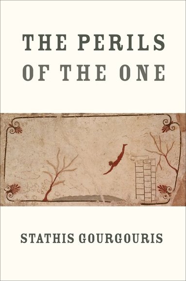 Stathis Gourgouris - Perils of the One, Inbunden