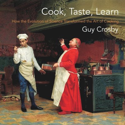 Guy Crosby, Ph.D Crosby, Guy - Cook, Taste, Learn, Häftad