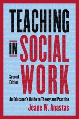 Jeane Anastas - Teaching in Social Work, Inbunden