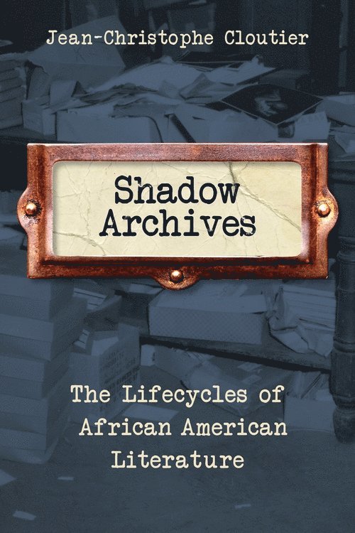 Jean-Christophe Cloutier - Shadow Archives, Inbunden