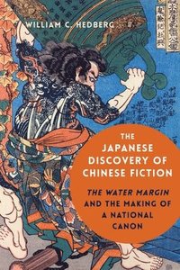 bokomslag The Japanese Discovery of Chinese Fiction