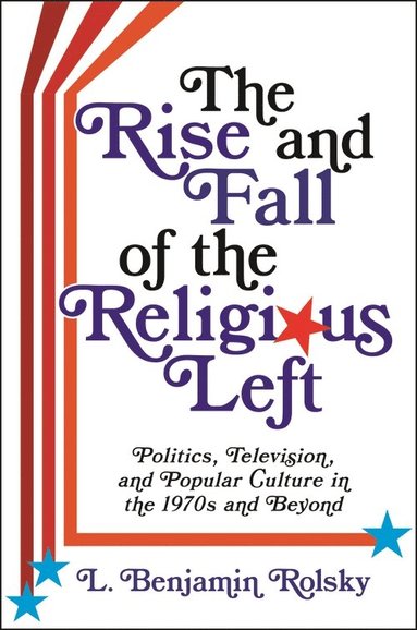 bokomslag Rise and Fall of the Religious Left