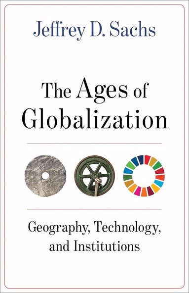 Jeffrey D. Sachs - Ages of Globalization, Inbunden
