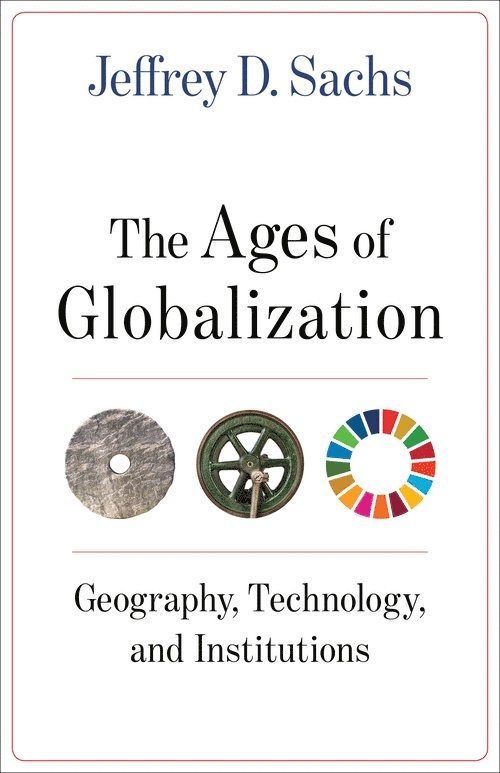 Jeffrey D. Sachs - Ages of Globalization, Inbunden