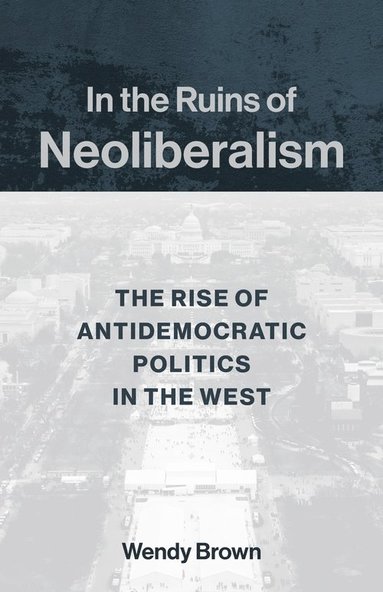 bokomslag In the Ruins of Neoliberalism