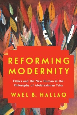 Wael Hallaq, Wael (Columbia University) Hallaq - Reforming Modernity, Inbunden