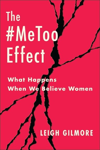 Leigh Gilmore - #MeToo Effect, Inbunden