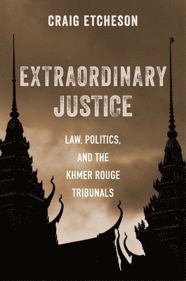 Craig Etcheson - Extraordinary Justice, Inbunden