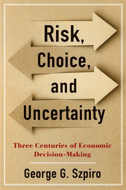 George G. Szpiro - Risk, Choice, and Uncertainty, Inbunden
