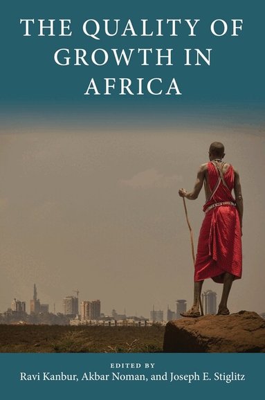 Akbar Noman, Joseph E. Stiglitz, Ravi Kanbur - Quality of Growth in Africa, Inbunden