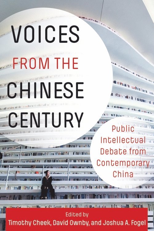 Joshua Fogel, Timothy Cheek, David Ownby, York University) Fogel, Joshua (Professor - Voices from the Chinese Century, Inbunden