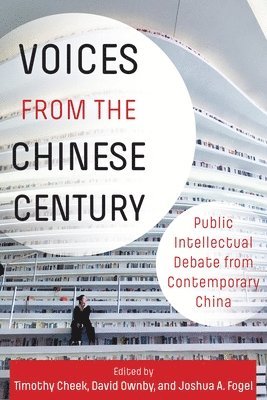 Joshua Fogel, Timothy Cheek, David Ownby, York University) Fogel, Joshua (Professor - Voices from the Chinese Century, Häftad