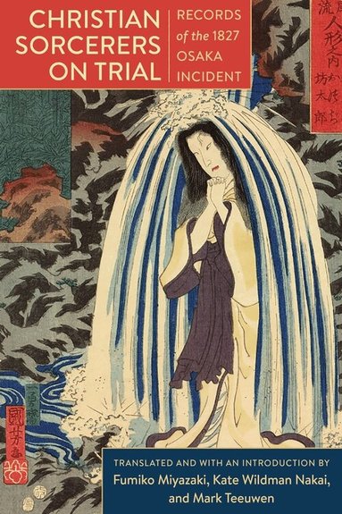 Kate Wildman Nakai, Mark Teeuwen, Fumiko Miyazaki - Christian Sorcerers on Trial, Inbunden
