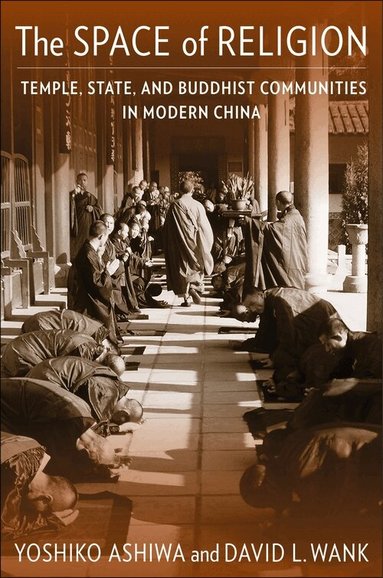 Yoshiko Ashiwa, David L. Wank - The Space of Religion, Häftad