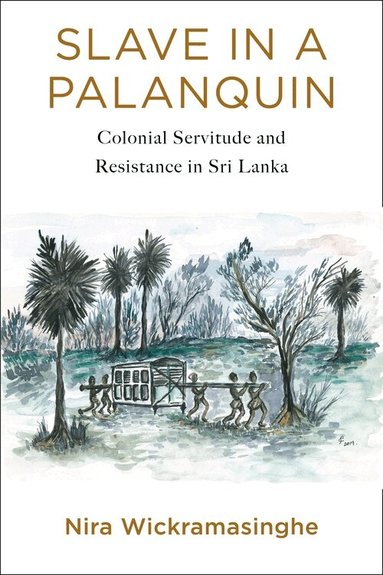 Nira Wickramasinghe - Slave in a Palanquin, Inbunden