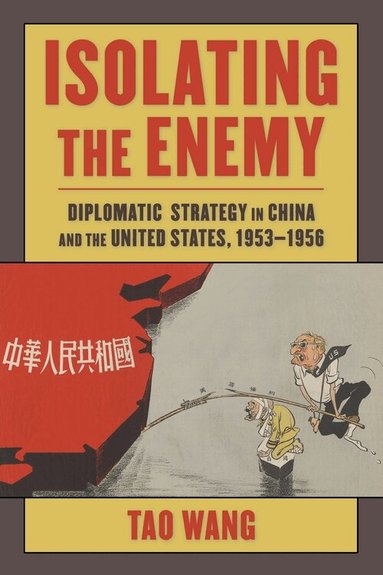 Tao Wang - Isolating the Enemy, Inbunden