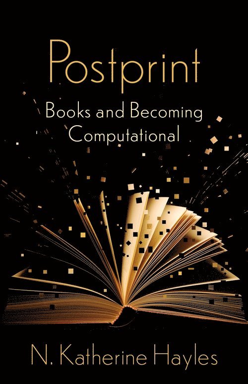 N. Katherine Hayles - Postprint, Inbunden