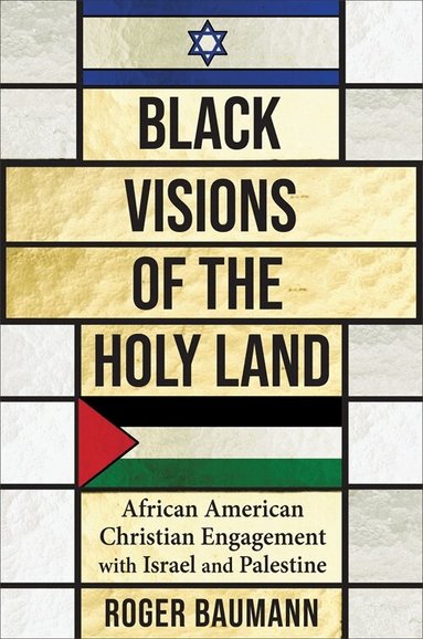 Roger Baumann - Black Visions of the Holy Land, Inbunden