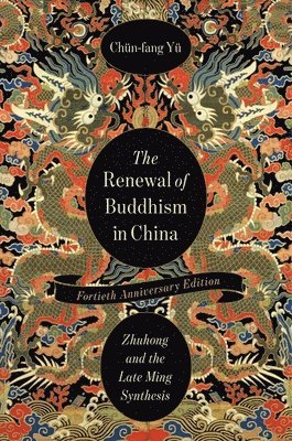 Chün-fang Yü, Chun-fang (Emerita Professor of Religion and EALAC) Yu, Chün-Fang Yü - Renewal of Buddhism in China, Inbunden