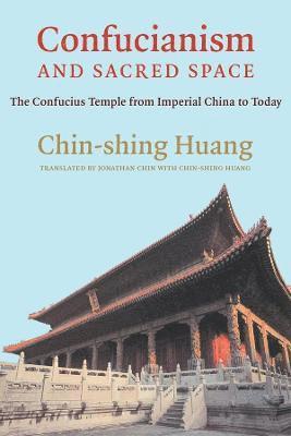 Chin-shing Huang, Chin-Shing Huang - Confucianism and Sacred Space, Inbunden