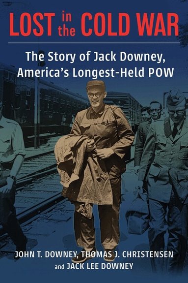 John T. Downey, Thomas Christensen, Jack Downey - Lost in the Cold War, Inbunden