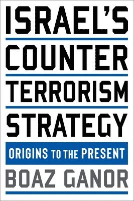 Boaz Ganor - Israel's Counterterrorism Strategy, Häftad