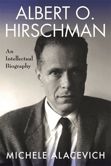 Michele Alacevich - Albert O. Hirschman, Inbunden